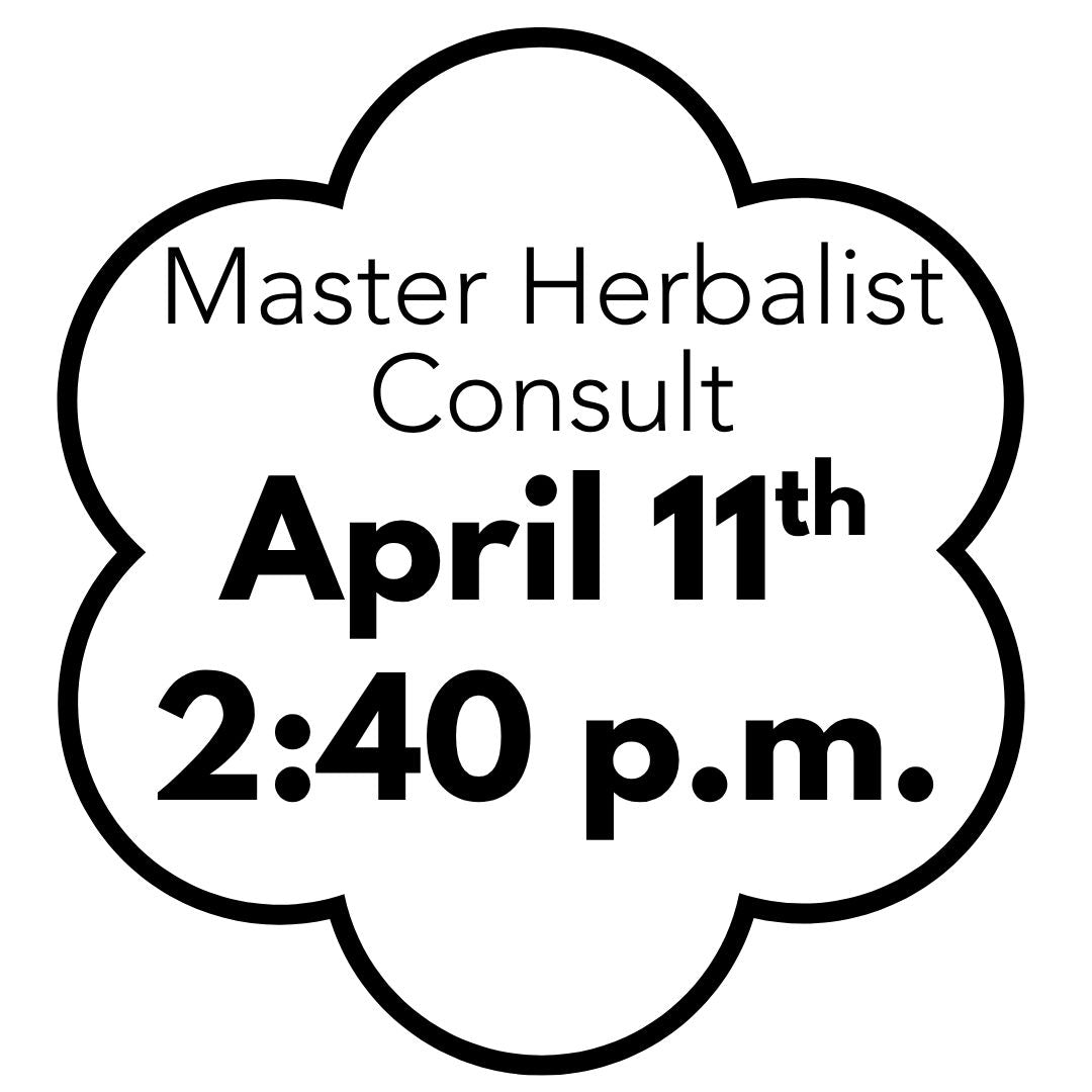Master Herbalist Consult - April 11th 2:40 p.m.