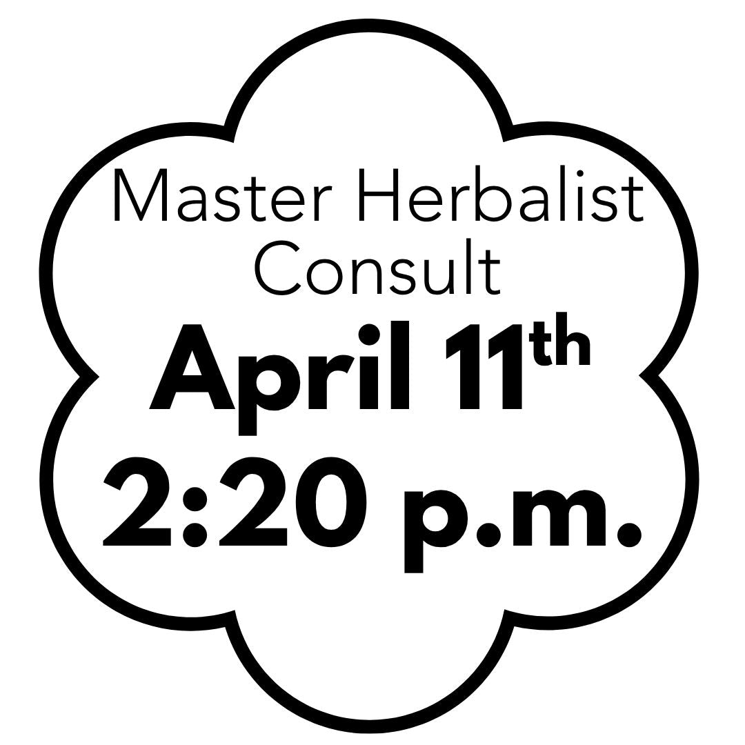Master Herbalist Consult - April 11th 2:20 p.m.
