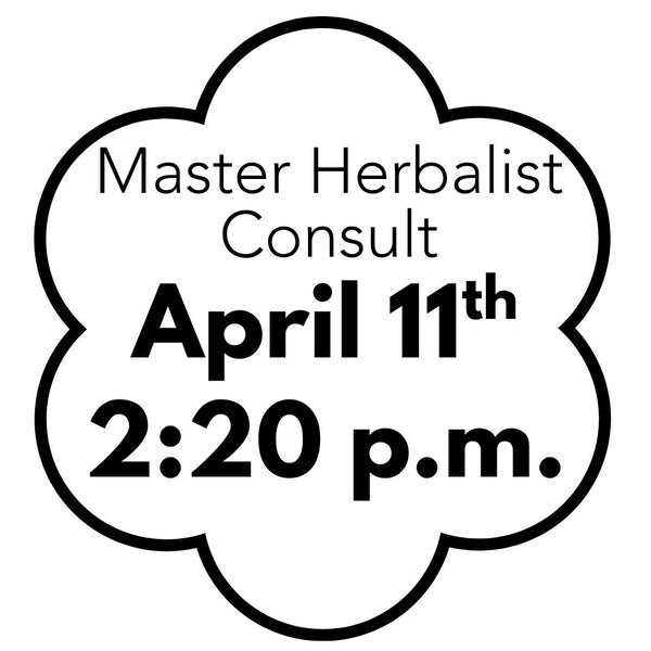 Master Herbalist Consult - April 11th 2:20 p.m.