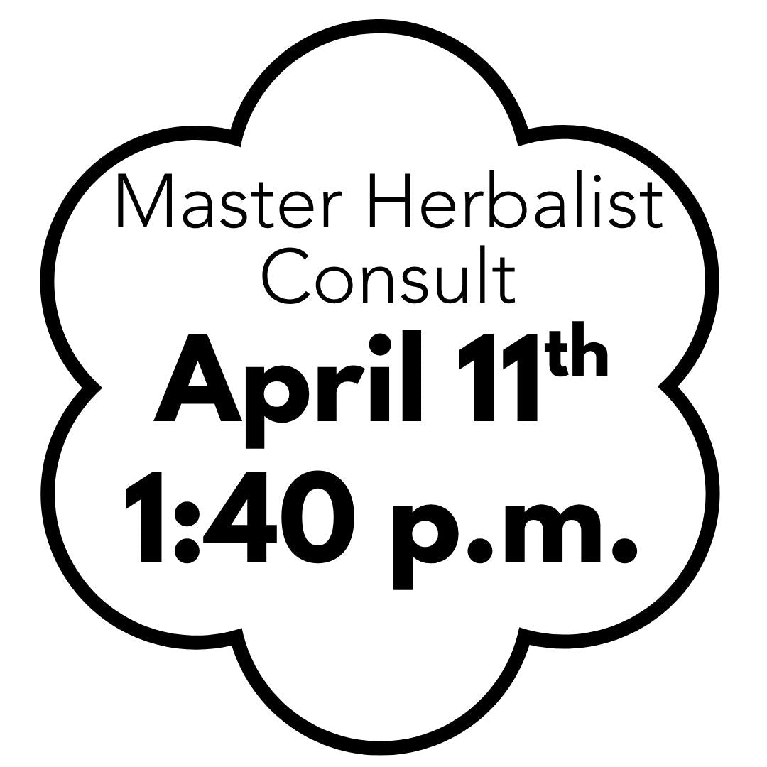 Master Herbalist Consult - April 11th 1:40 p.m.