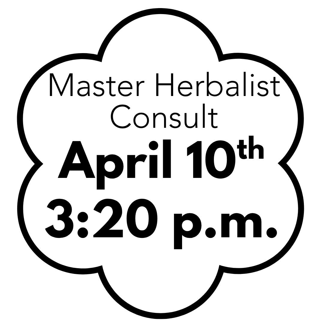 Master Herbalist Consult - April 10th 3:20 p.m.