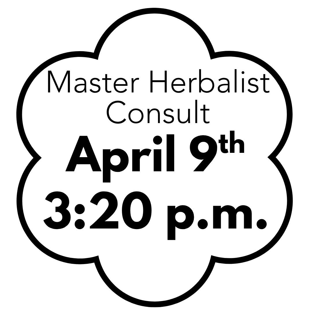 Master Herbalist Consult - April 9th 3:20 p.m.