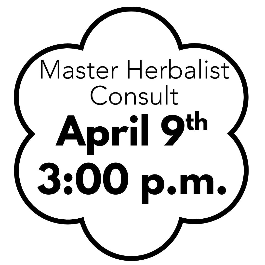Master Herbalist Consult - April 9th 3:00 p.m.
