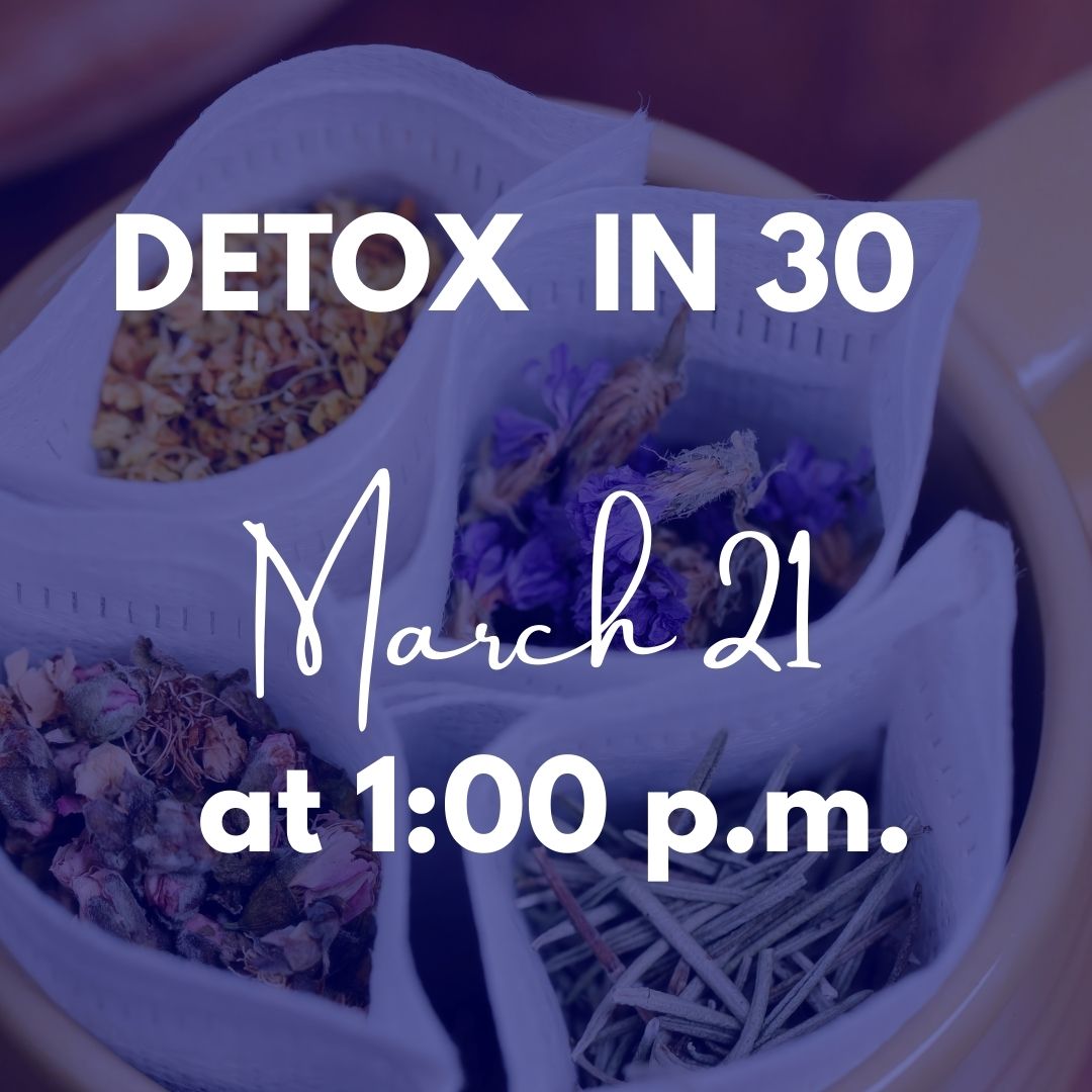 Detox in 30 - March 21 @ 1:00 p.m.