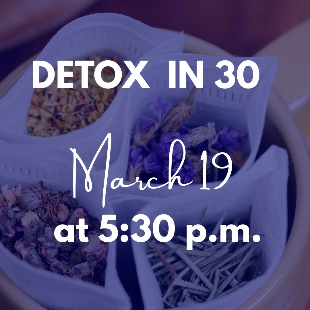 Detox in 30 - March 19 @ 5:30 p.m.